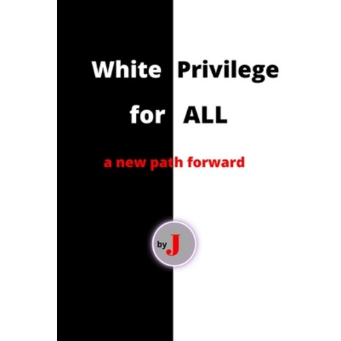 (영문도서) White Privilege for All: a new path forward Paperback, Independently Published, English, 9798359142045