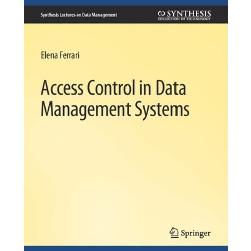 (영문도서) Access Control in Data Management Systems: A Visual Querying Perspective Paperback, Springer, English, 9783031007088