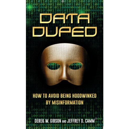 (영문도서) Data Duped: How to Avoid Being Hoodwinked by Misinformation Hardcover, Rowman & Littlefield Publis..., English, 9781538179147