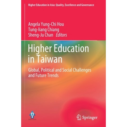 (영문도서) Higher Education in Taiwan: Global Political and Social Challenges and Future Trends Paperback, Springer, English, 9789811545566
