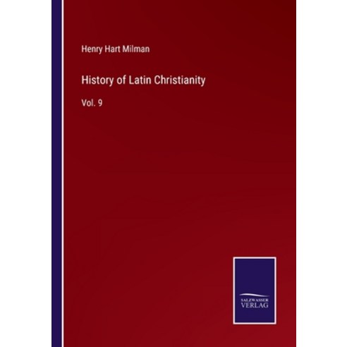 (영문도서) History of Latin Christianity: Vol. 9 Paperback, Salzwasser-Verlag, English, 9783752582468