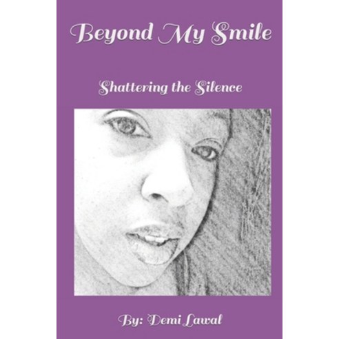 (영문도서) Beyond My Smile: Shattering the Silence Paperback, Independently Published, English, 9781656318503