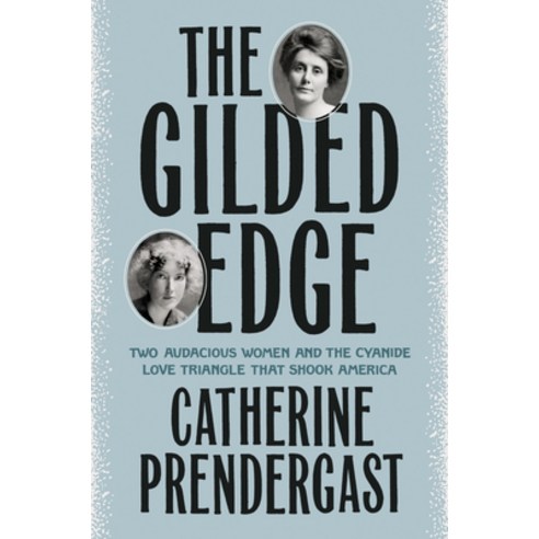The Gilded Edge: Two Audacious Women and the Cyanide Love Triangle That Shook America Hardcover, Dutton Books, English, 9780593182925