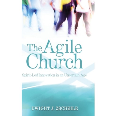 (영문도서) Agile Church: Spirit-Led Innovation in an Uncertain Age Hardcover, Morehouse Publishing, English, 9781640657243