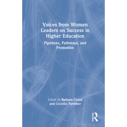 (영문도서) Voices from Women Leaders on Success in Higher Education: Pipelines Pathways and Promotion Hardcover, Routledge, English, 9781032114309