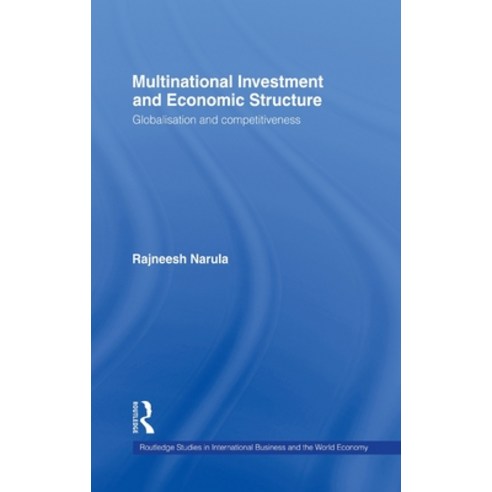 Multinational Investment and Economic Structure: Globalisation and Competitiveness Hardcover, Routledge