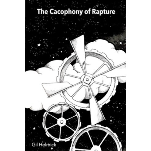 (영문도서) The Cacophony of Rapture: poems by Gil Helmick Paperback, Independently Published, English, 9798737561505
