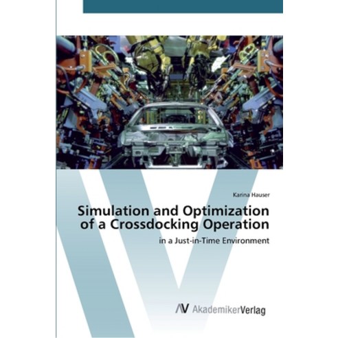 Simulation and Optimization of a Crossdocking Operation Paperback, AV Akademikerverlag, English, 9783639453836