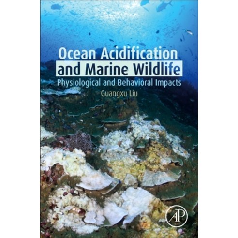(영문도서) Ocean Acidification and Marine Wildlife: Physiological and Behavioral Impacts Paperback, Academic Press