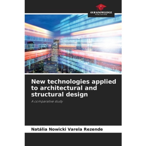 (영문도서) New technologies applied to architectural and structural design Paperback, Our Knowledge Publishing, English, 9786206009924