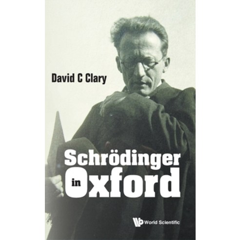 (영문도서) Schrödinger in Oxford Hardcover, World Scientific Publishing..., English, 9789811250002