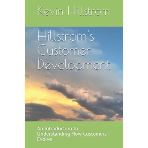 Hillstrom''s Customer Development: An Introduction to Understanding How Customers Evolve Paperback, Independently Published, English, 9798710716960