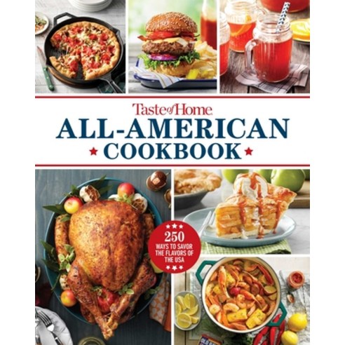 (영문도서) Taste of Home All-American Cookbook: More Than 250 Iconic Recipes from Today''s Home Cooks Hardcover, Trusted Media Brands, English, 9781621459279