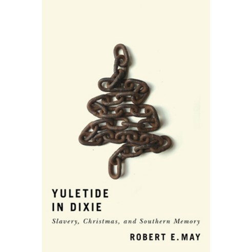 Yuletide in Dixie: Slavery Christmas and Southern Memory Paperback, University of Virginia Press