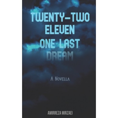 (영문도서) Twenty Two Eleven; One Last Dream: A Novella Paperback, Independently Published, English, 9798754163652