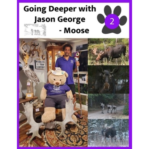 (영문도서) Going Deeper with Jason George - Moose Paperback, Independently Published, English, 9781738690589