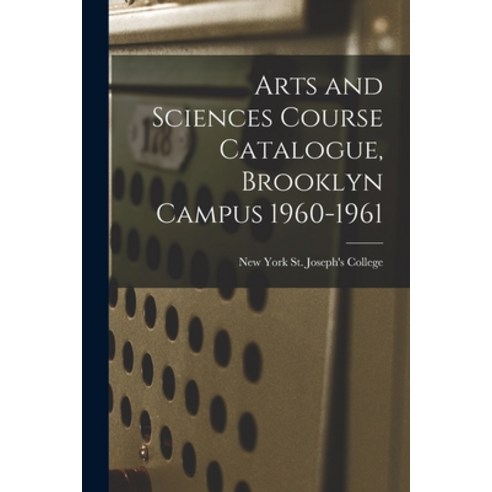 (영문도서) Arts and Sciences Course Catalogue Brooklyn Campus 1960-1961 Paperback, Hassell Street Press, English, 9781014917829