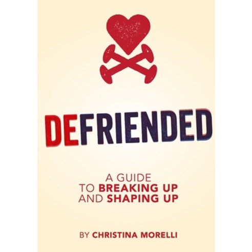 (영문도서) Defriended: A Guide to Breaking Up and Shaping Up Paperback, CEO Artist, English, 9780988913516