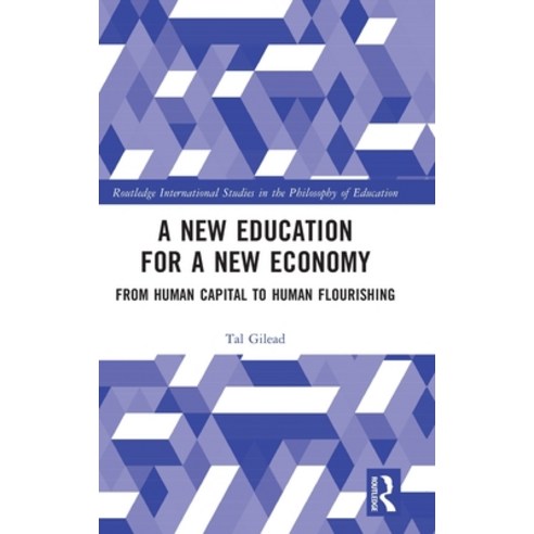 (영문도서) A New Education for a New Economy: From Human Capital to Human Flourishing Hardcover, Routledge, English, 9781032489803
