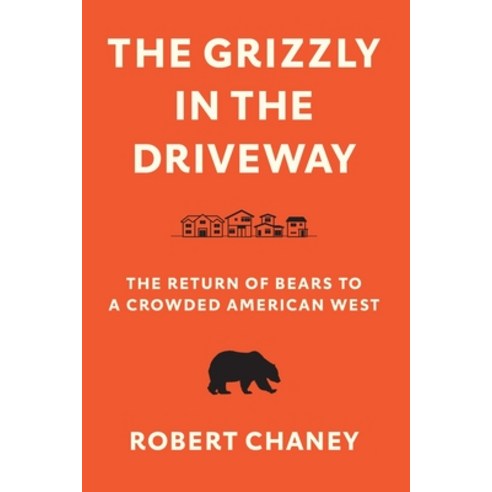 (영문도서) The Grizzly in the Driveway: The Return of Bears to a Crowded American West Paperback, University of Washington Press, English, 9780295750972