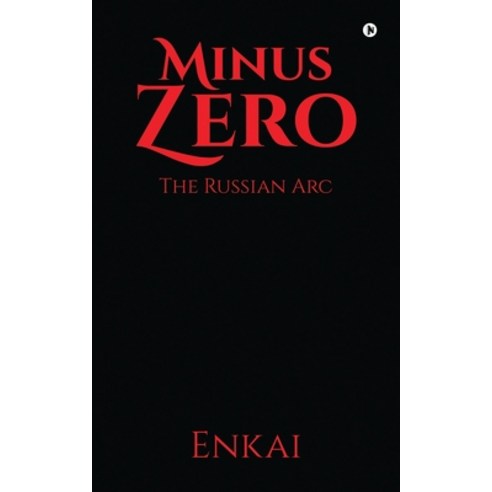 (영문도서) Minus Zero: The Russian Arc Paperback, Notion Press, English, 9781639975099
