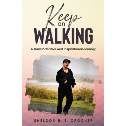 (영문도서) KEEP on WALKING: A Transformative and Inspirational Journey Paperback, Independently Published, English, 9798747424401