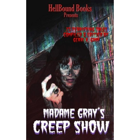 Madame Gray''s Creep Show Paperback, Hellbound Books Publishing, English, 9781953905000
