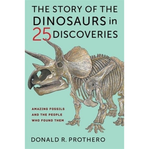 (영문도서) The Story of the Dinosaurs in 25 Discoveries: Amazing Fossils and the People Who Found Them Paperback, Columbia University Press