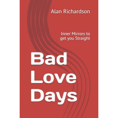(영문도서) Bad Love Days: Inner Mirrors to get you Straight Paperback, Createspace Independent Pub..., English, 9781543292923