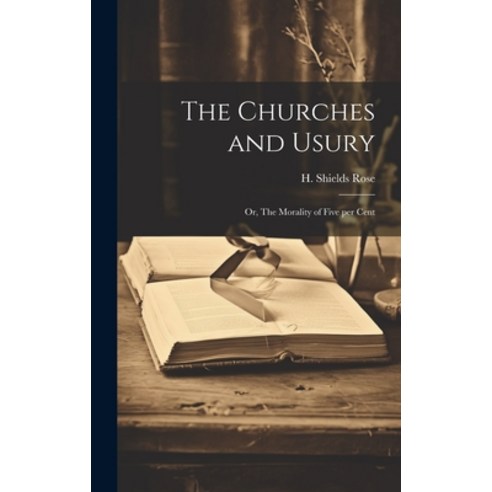 (영문도서) The Churches and Usury; or The Morality of Five per Cent Hardcover, Legare Street Press, English, 9781020810435