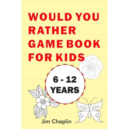 Would You Rather Game Book For Kids (6 - 12 Years): 20 Rounds Of Funny Question Challenge With Over ... Paperback, Independently Published