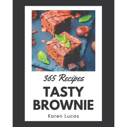 365 Tasty Brownie Recipes: Making More Memories in your Kitchen with Brownie Cookbook! Paperback, Independently Published, English, 9798695511840