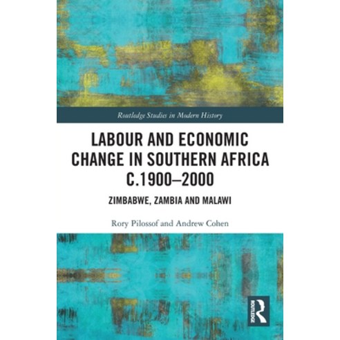 (영문도서) Labour and Economic Change in Southern Africa c.1900-2000: Zimbabwe Zambia and Malawi Paperback, Routledge, English, 9781032012704