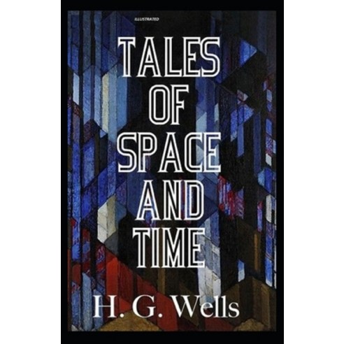 Tales of Space and Time Illustrated Paperback, Independently Published