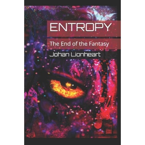 Entropy: The End of the Fantasy Paperback, Independently Published, English, 9798737953638