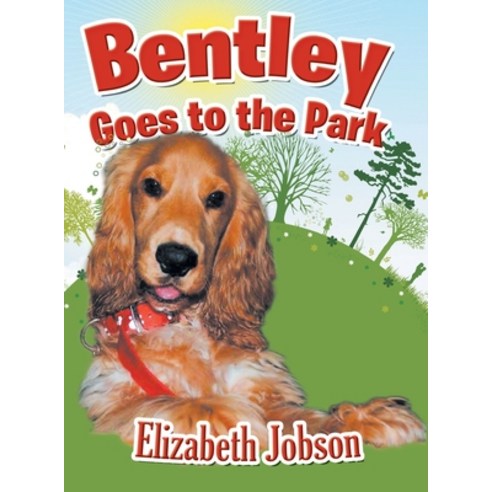 Bentley Goes to the Park Hardcover, Xlibris Au, English, 9781483661094