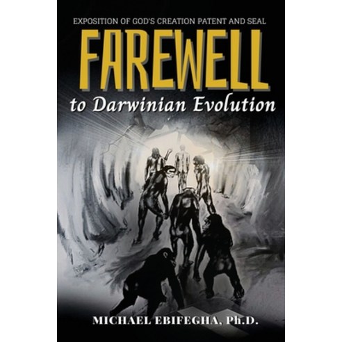 (영문도서) Farewell to Darwinian Evolution: Exposition of God''s Creation Patent and Seal Paperback, Book Savvy International, English, 9781958876183