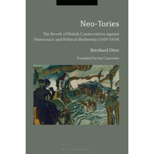 Neo-Tories The Revolt of British Conservatives against Democracy and Political Modernity (1929-1939) Paperback, Continnuum-3PL
