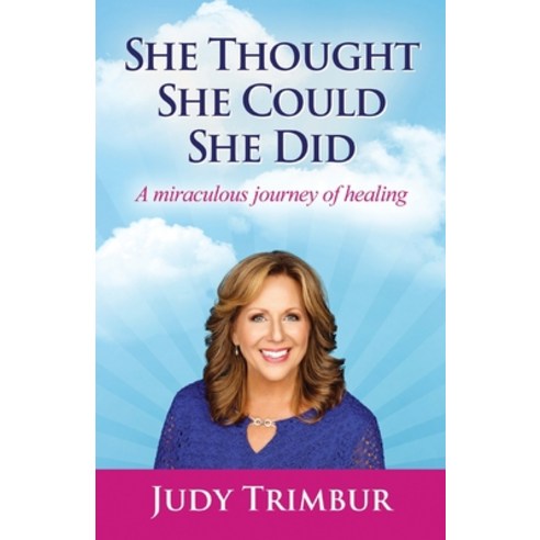 (영문도서) She Thought She Could She Did: A Miraculous Journey of Healing Paperback, Miracles of Health LLC, English, 9781938043130