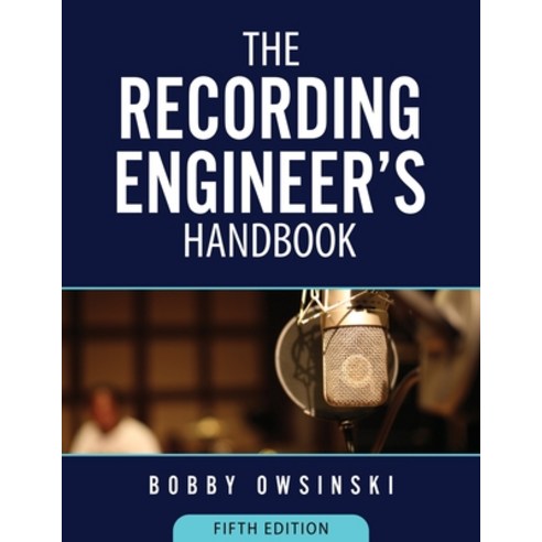 (영문도서) The Recording Engineer''s Handbook 5th Edition Paperback, Bobby Owsinski Media Group, English, 9781946837196
