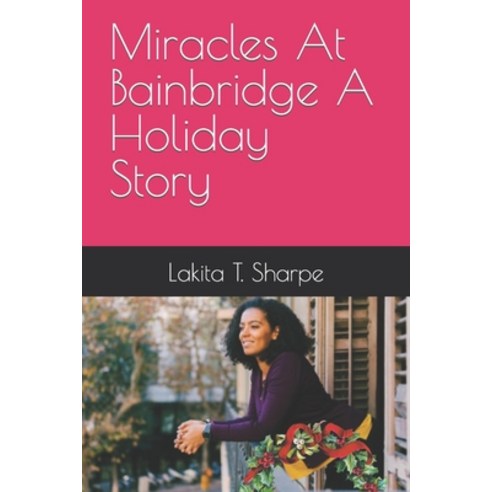 (영문도서) Miracles At Bainbridge A Holiday Story Paperback, Independently Published, English, 9798367128017