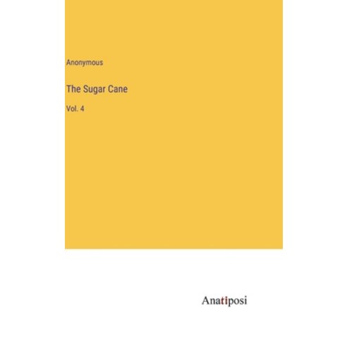 (영문도서) The Sugar Cane: Vol. 4 Hardcover, Anatiposi Verlag, English, 9783382139056