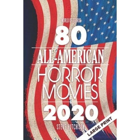(영문도서) 80 All-American Horror Movies: Large Print Paperback, Independently Published, English, 9798537494188