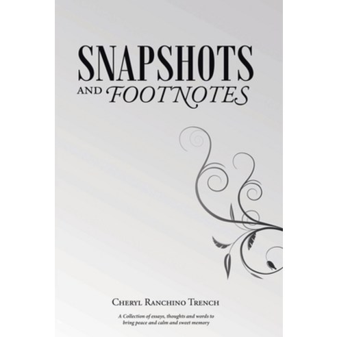 Snapshots and Footnotes: A Collection of essays thoughts and words to bring peace and calm and swee... Hardcover, Page Publishing, Inc, English, 9781684561995