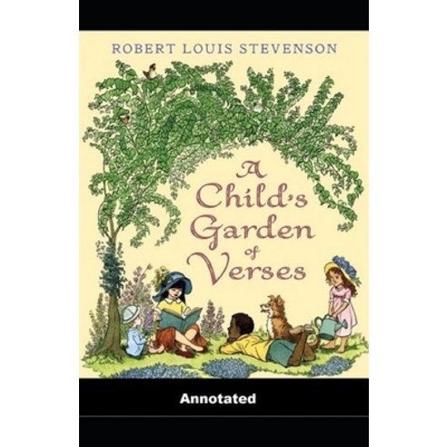 A Child''s Garden of Verses Annotated Paperback, Independently Published, English, 9798740951195