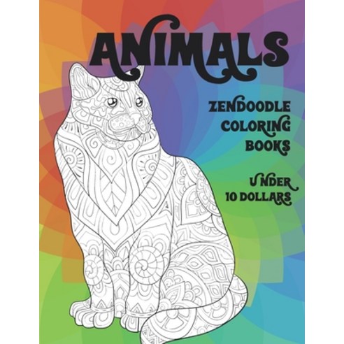 Zendoodle Coloring Books - Animals - Under 10 Dollars Paperback, Independently Published