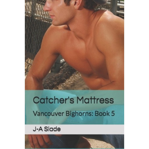 Catcher''s Mattress: Vancouver Bighorns: Book 5 Paperback, Independently Published, English, 9798735159933