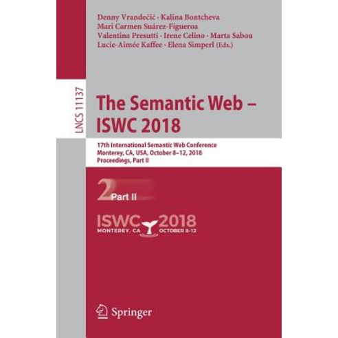 The Semantic Web - Iswc 2018: 17th International Semantic Web Conference Monterey Ca Usa October... Paperback, Springer