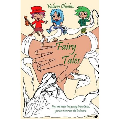 Fairy Tales: Vol. 1 - You are never too young to fantasize you are never too old to dream. Paperback, Independently Published