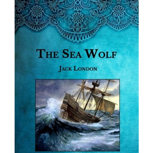 The Sea Wolf: Large Print Paperback, Independently Published, English, 9798589274271